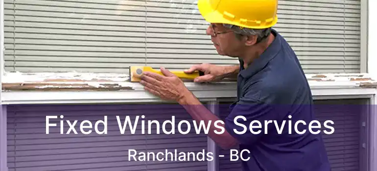  Fixed Windows Services Ranchlands - BC