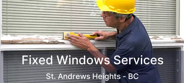  Fixed Windows Services St. Andrews Heights - BC
