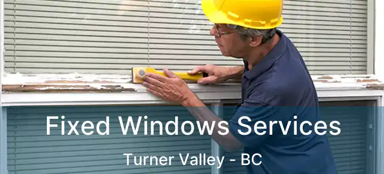  Fixed Windows Services Turner Valley - BC