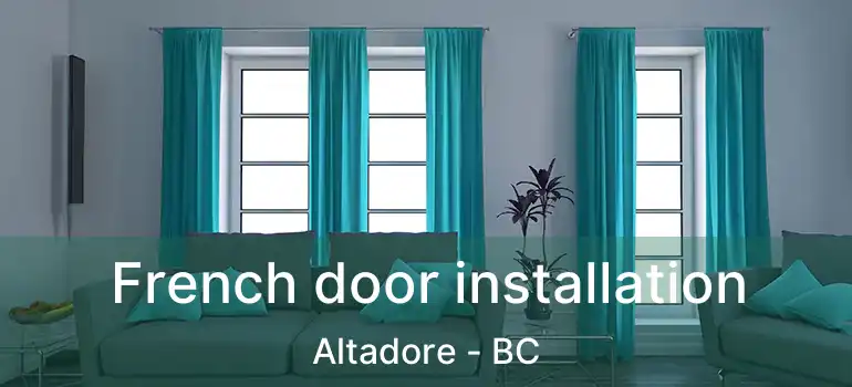  French door installation Altadore - BC