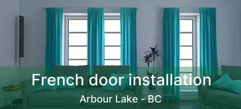  French door installation Arbour Lake - BC