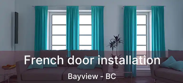  French door installation Bayview - BC