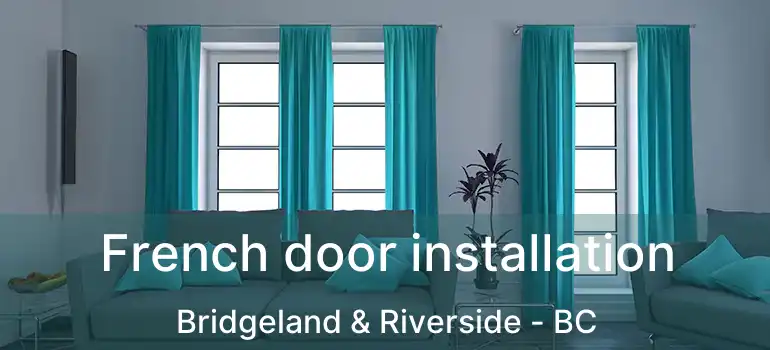  French door installation Bridgeland & Riverside - BC