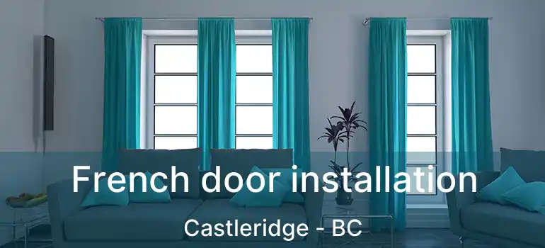  French door installation Castleridge - BC