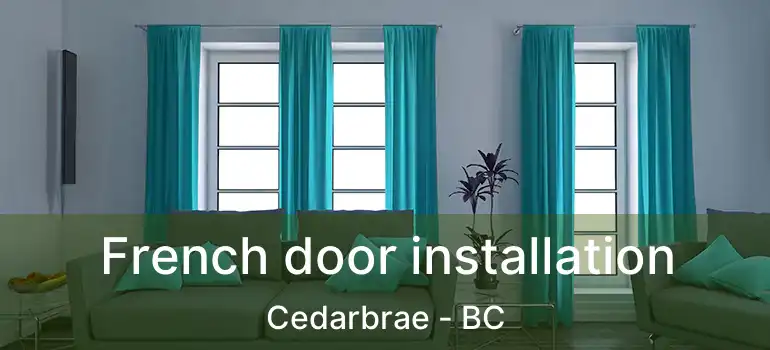  French door installation Cedarbrae - BC