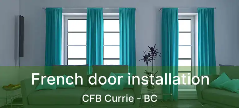  French door installation CFB Currie - BC