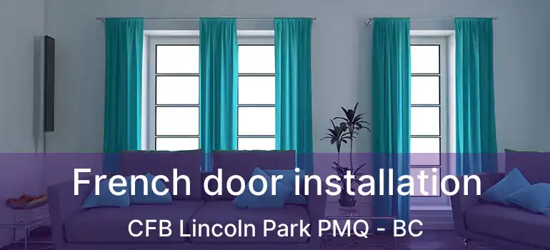  French door installation CFB Lincoln Park PMQ - BC