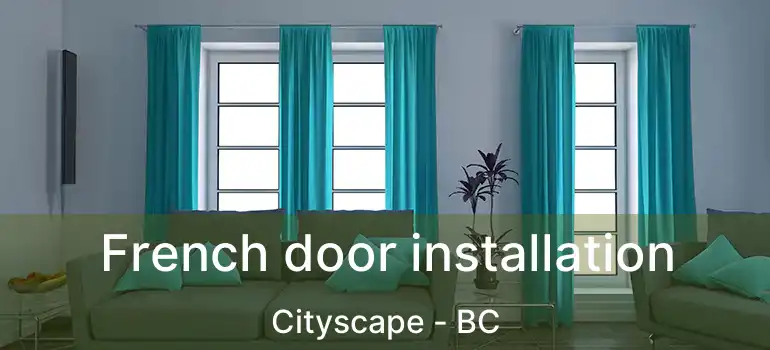  French door installation Cityscape - BC