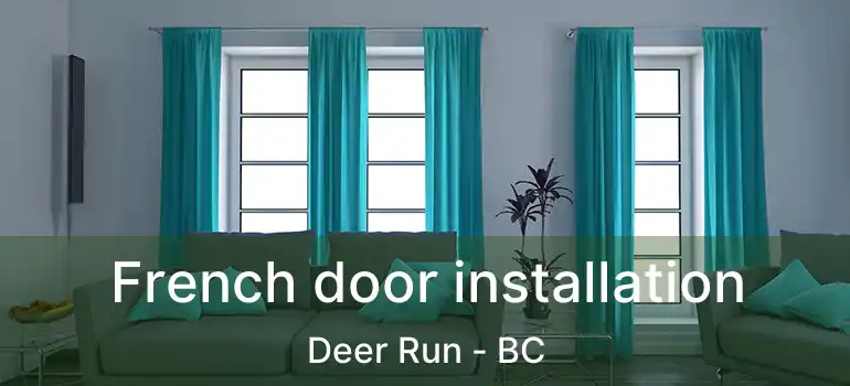  French door installation Deer Run - BC