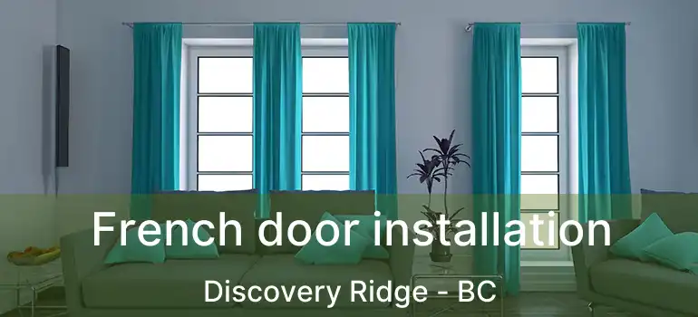  French door installation Discovery Ridge - BC
