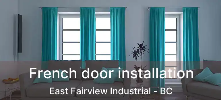  French door installation East Fairview Industrial - BC