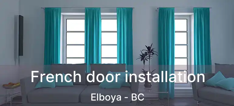  French door installation Elboya - BC