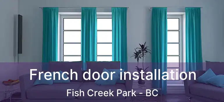  French door installation Fish Creek Park - BC