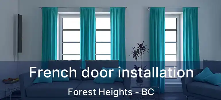  French door installation Forest Heights - BC