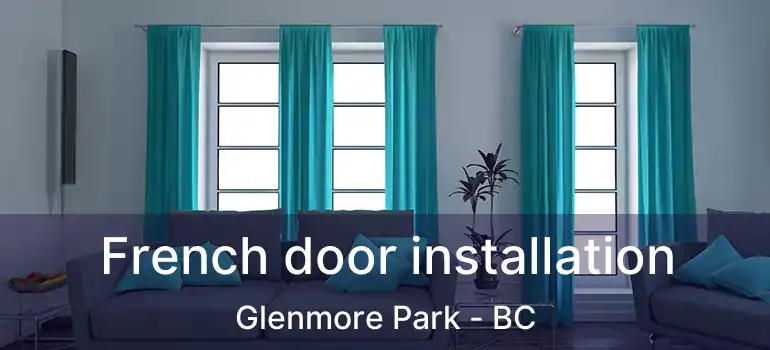  French door installation Glenmore Park - BC