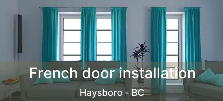  French door installation Haysboro - BC