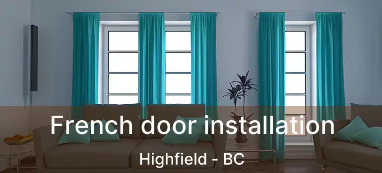  French door installation Highfield - BC