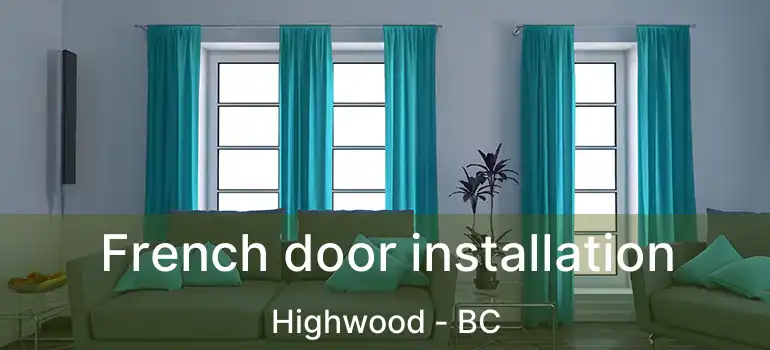  French door installation Highwood - BC