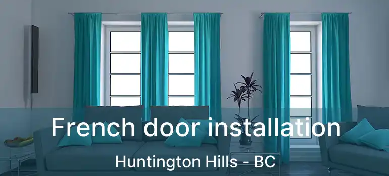  French door installation Huntington Hills - BC