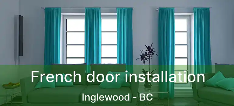  French door installation Inglewood - BC