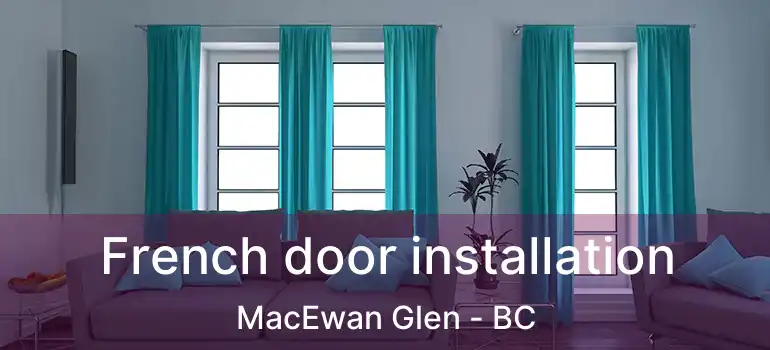 French door installation MacEwan Glen - BC