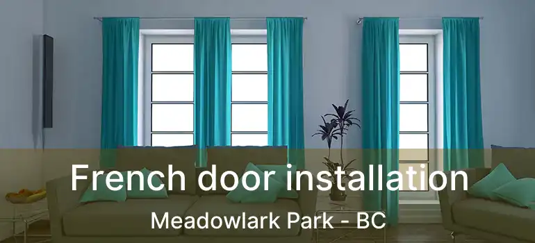  French door installation Meadowlark Park - BC