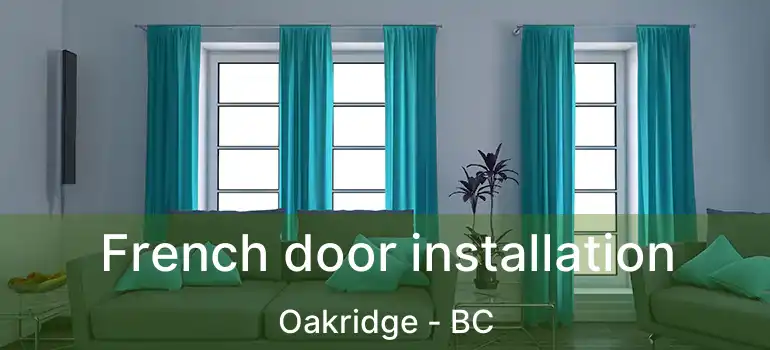  French door installation Oakridge - BC