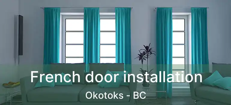  French door installation Okotoks - BC
