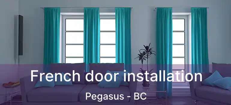  French door installation Pegasus - BC