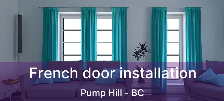  French door installation Pump Hill - BC