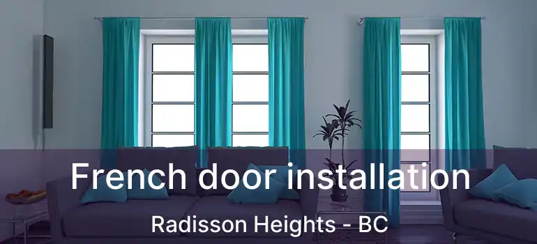  French door installation Radisson Heights - BC
