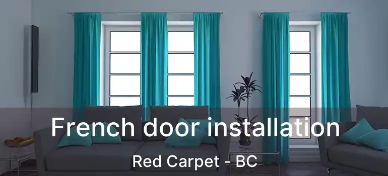  French door installation Red Carpet - BC