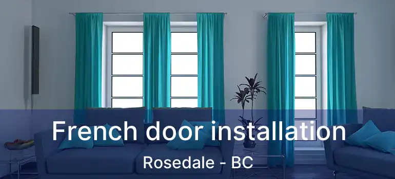  French door installation Rosedale - BC