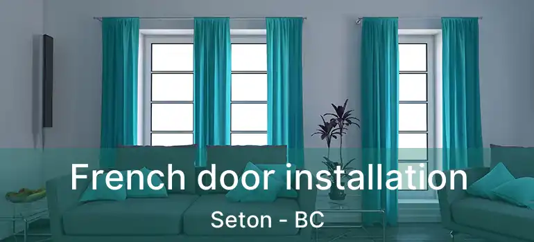  French door installation Seton - BC