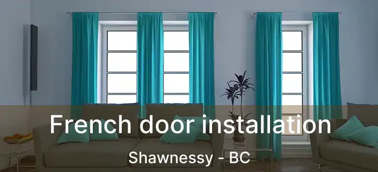  French door installation Shawnessy - BC