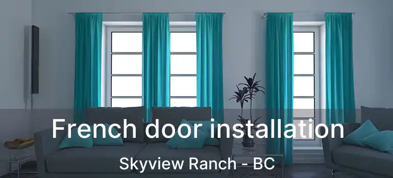  French door installation Skyview Ranch - BC