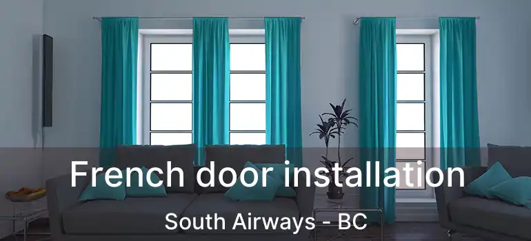  French door installation South Airways - BC