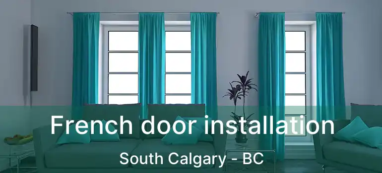  French door installation South Calgary - BC