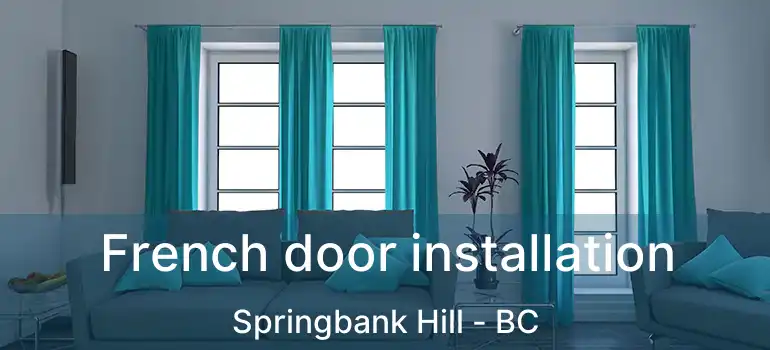  French door installation Springbank Hill - BC