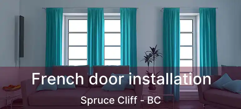  French door installation Spruce Cliff - BC