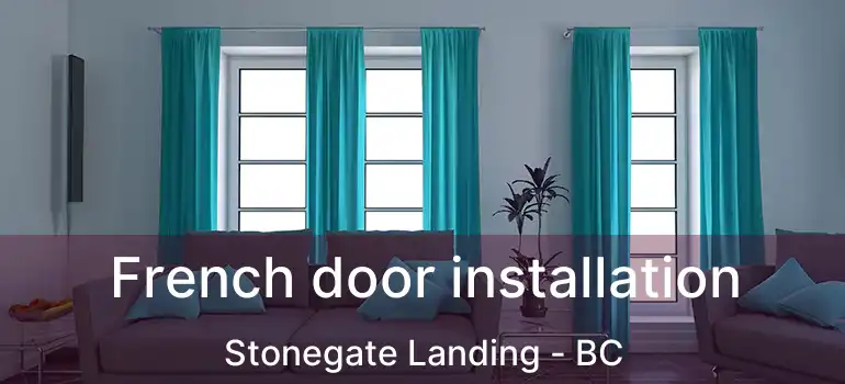  French door installation Stonegate Landing - BC