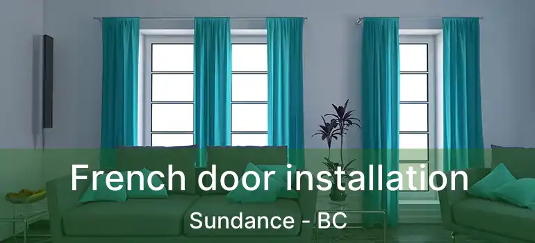  French door installation Sundance - BC
