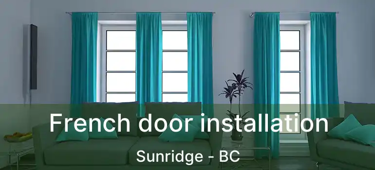  French door installation Sunridge - BC