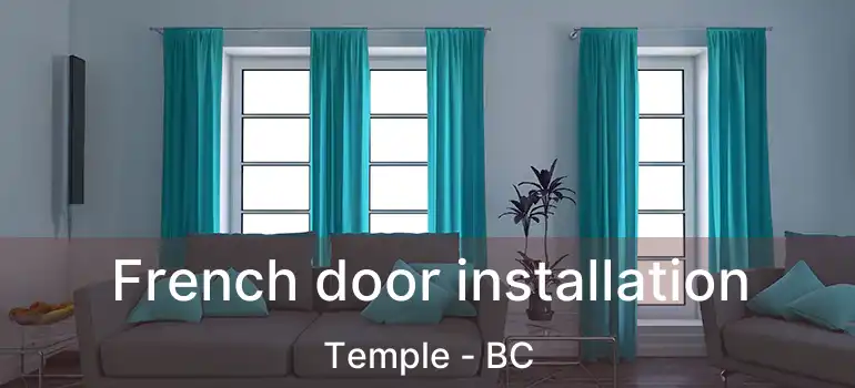  French door installation Temple - BC