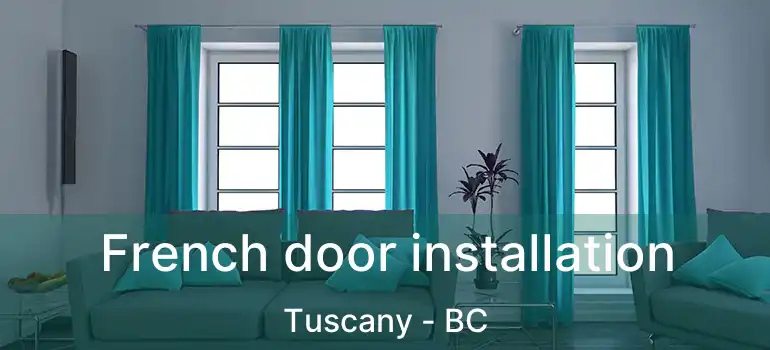  French door installation Tuscany - BC