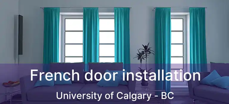  French door installation University of Calgary - BC