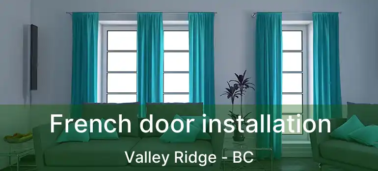  French door installation Valley Ridge - BC