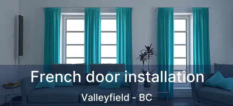  French door installation Valleyfield - BC