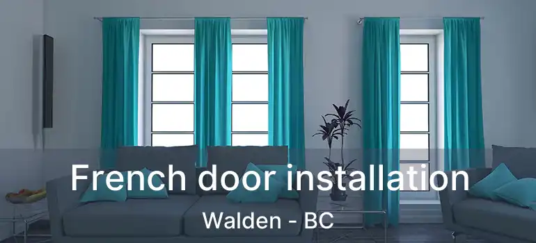  French door installation Walden - BC