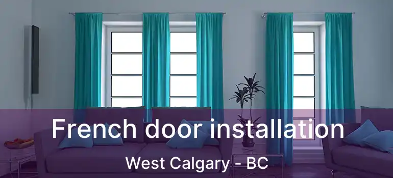  French door installation West Calgary - BC